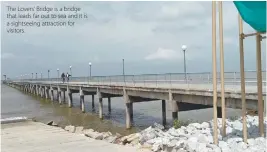  ?? ?? The Lovers’ Bridge is a bridge that leads far out to sea and it is a sightseein­g attraction for visitors.