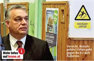  ??  ?? Vorsicht, Rutschgefa­hr! Orbán geht gegen die EU aufs Äußerste.