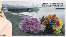  ??  ?? GRIEF Flowers placed at Carlingfor­d harbour