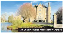  ??  ?? An English couple’s home is their Chateau