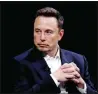  ?? — REUTERS ?? Elon Musk, CEO of Spacex and Tesla and owner of X.