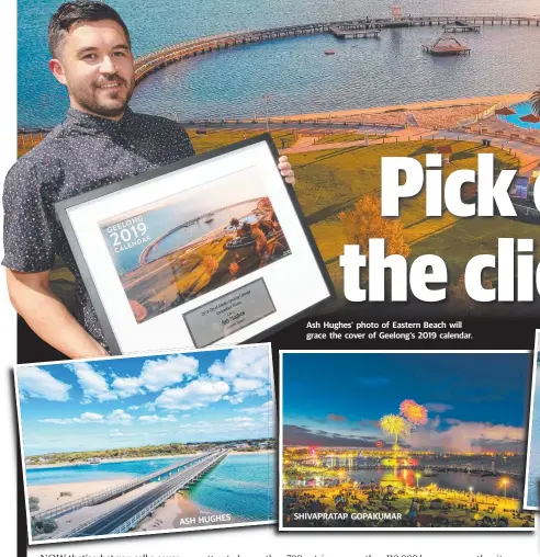  ??  ?? ASH HUGHES Ash Hughes’ photo of Eastern Beach will grace the cover of Geelong’s 2019 calendar.