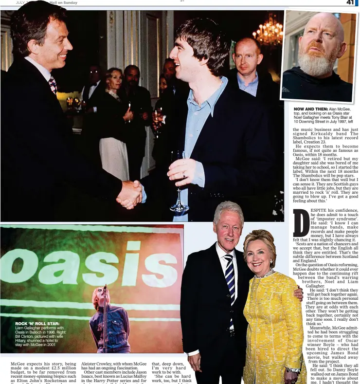  ??  ?? ROCK ’N’ ROLL STAR: Liam Gallagher performs with Oasis in Balloch in 1996. Right: Bill Clinton, pictured with wife Hillary, shunned a hotel to stay with McGee in 2001
NOW AND THEN: Alan McGee, top, and looking on as Oasis star Noel Gallagher meets Tony Blair at 10 Downing Street in July 1997, left