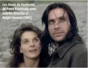  ?? ?? Les Hauts de Hurlevent de Peter Kominsky avec Juliette Binoche et Ralph Fiennes (1992).