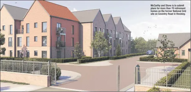  ??  ?? McCarthy and Stone is to submit plans for more than 70 retirement homes on the former National Grid site on Coventry Road in Hinckley.