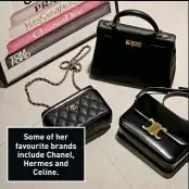  ?? ?? Some of her favourite brands include Chanel, Hermes and Celine.