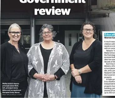  ?? ANDY MACDONALD / STUFF ?? Maitai School deputy principal Janet Watt, left, principal Jenny Milne and occupation­al therapist Emily Wood.