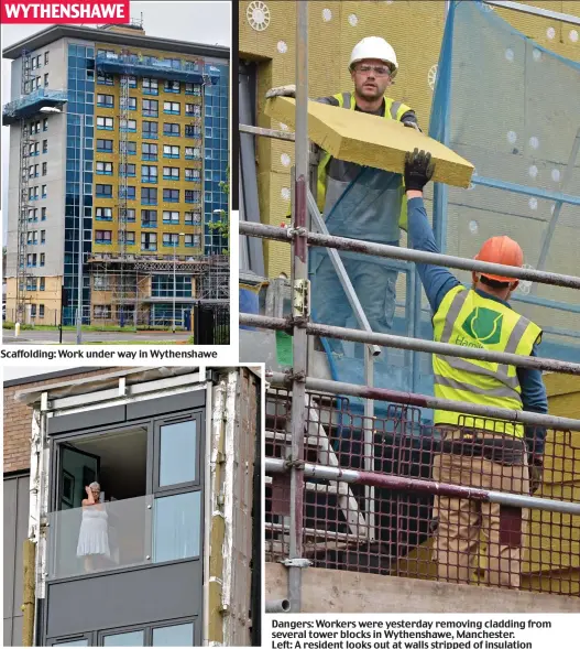  ??  ?? Dangers: Workers were yesterday removing cladding from several tower blocks in Wythenshaw­e, Manchester. Left: A resident looks out at walls stripped of insulation