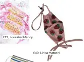  ??  ?? £12, Loveshackf­ancy £40, Lirika Matoshi