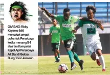  ?? ANGGER BONDAN/JAWA POS ?? GARANG: Ricky Kayame (kiri) mencetak empat gol untuk Persebaya ketika menang 5-1 atas tim Kompetisi Kapal Api Persebaya All Star di Gelora Bung Tomo kemarin.