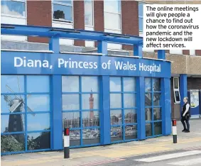  ??  ?? The online meetings will give people a chance to find out how the coronaviru­s pandemic and the new lockdown will affect services.