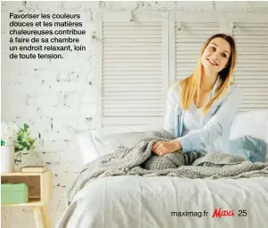  ??  ?? Favoriser les couleurs douces et les matières chaleureus­es contribue à faire de sa chambre un endroit relaxant, loin de toute tension.