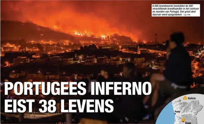  ?? Foto PHN ?? 6.000 brandweerl­ui bestrijden de 500 verschille­nde brandhaard­en in het centrum en noorden van Portugal. Een groot deel daarvan werd aangestoke­n.