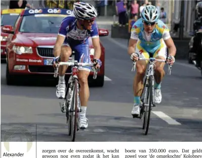  ?? FOTO REPORTERS ?? Alexander Kolobnev praat met Alexander Vinokourov tijdens de finale van Luik  Bastenaken  Luik 2010. Noemt hij een prijs?