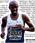  ??  ?? DIP IN FORM: Sir Mo Farah finished in seventh position