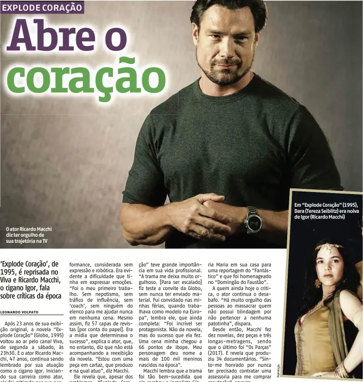  ?? O çã u od pr Re TV Globo/Divul ?? O ator Ricardo Macchi diz ter orgulho de sua trajetória na TV Em “Explode Coração” (1995), Dara (Tereza Seiblitz) era noiva de Igor (Ricardo Macchi)