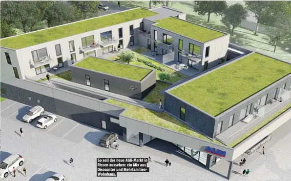  ??  ?? So soll der neue Aldi-Markt in Rissen aussehen: ein Mix aus Discounter und Mehrfamili­enWohnhaus.