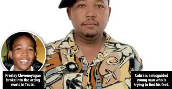  ??  ?? Presley Chweneyaga­e broke into the acting world in Tsotsi. Cobra is a misguided young man who is trying to find his feet.
