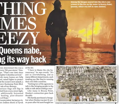 ??  ?? Among the images seared into the city’s conscience is the fire on the water in Breezy Point, Queens, which was left in ruins (below).
