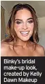  ?? ?? Binky’s bridal make-up look, created by Kelly Dawn Makeup