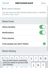  ??  ?? You can hide tweets containing particular words or phrases from your timeline.