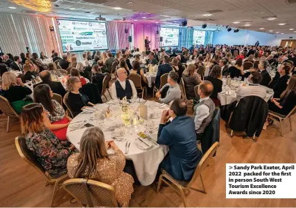  ?? ?? > Sandy Park Exeter, April 2022 packed for the first in person South West Tourism Excellence Awards since 2020