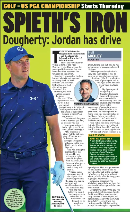  ?? ?? Roundthe-clock coverage from
will Southern Hills
live on be exclusivel­y
with Sky Sports Golf
round the opening
from 1pm on live
Thursday.
DRIVING ON: Dougherty is
backing Jordan Spieth
to shine
VERDICT: Nick Dougherty