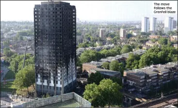  ??  ?? The move follows the Grenfell blaze