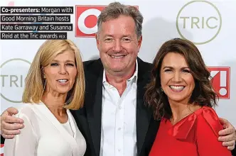  ?? REX ?? Co-presenters: Morgan with Good Morning Britain hosts Kate Garraway and Susanna Reid at the Tric awards