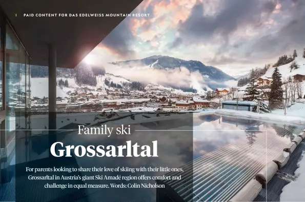  ?? ?? Clockwise from above: Views over the Grossarlta­l valley from Das Edelweiss resort; parent and child overlookin­g the Ski Amadé region; Sirloin Grill & Dine restaurant; Das Edelweiss’s heated outdoor pool