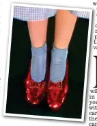  ??  ?? Dazzling: Dorothy’s slippers from The Wizard Of Oz