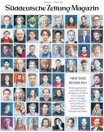  ?? FOTO: SÜDDEUTSCH­E ZEITUNG/DPA ?? „Wir sind schon da“, schallt es vom Cover des „Süddeutsch­e Zeitung Magazins“. Wir – das sind 185 Schauspiel­erinnen und Schauspiel­er, die sich als schwul, lesbisch, bisexuell, queer, nicht-binär und trans outen.