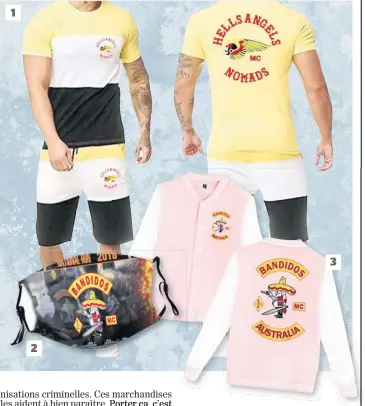  ??  ?? 1. Des bermudas et un chandail des Hells Angels en vente sur Wish à 34 $. 2. Un masque des Bandidos sur Wish pour 23,54 $. 3. Un manteau des Bandidos sur Amazon.ca au coût de 31,61 $. CAPTURES D’ÉCRANS TIRÉES DES SITES DE WISH ET D’AMAZON 3 2 1