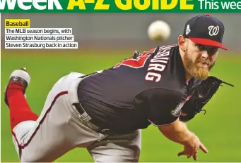  ??  ?? Baseball
The MLB season begins, with Washington Nationals pitcher Steven Strasburg back in action