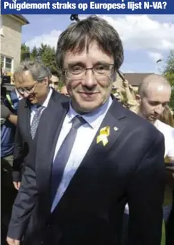  ?? FOTO BELGA ?? Carles Puigdemont bij zijn terugkomst in België afgelopen weekend. Afgezette Catalaanse minister-president Puigdemont straks op Europese lijst N-VA?