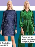  ?? ?? All Saints blue dress £169
Somerset by Alice Temperley jumpsuit, £99