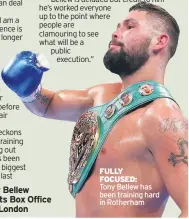  ??  ?? FULLY FOCUSED: Tony Bellew has been training hard in Rotherham