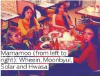  ??  ?? Mamamoo (from left to right): Wheein, Moonbyul, Solar and Hwasa.