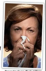  ??  ?? Tissue: Hay fever affects millions
