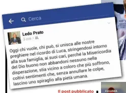  ??  ?? Il post pubblicato da Ledo Prato, il padre di Marco (sopra), il 19 marzo del 2016. A destra Valter Foffo, il papà di Manuel.