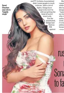  ??  ?? Sonal Chauhan says she is ‘happily single’