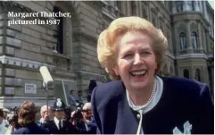  ??  ?? Margaret Thatcher, pictured in 1987