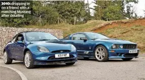  ??  ?? 2010: dropping in on a friend with a matching Mustang after detailing