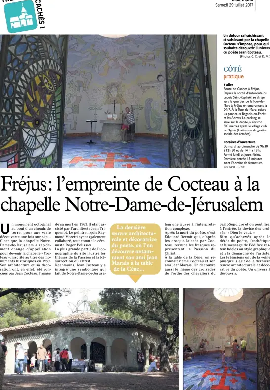  ?? (Photos C. C. et D. M.) ?? Un détour rafraîchis­sant et saisissant par la chapelle Cocteau s’impose, pour qui souhaite découvrir l’univers du poète Jean Cocteau.