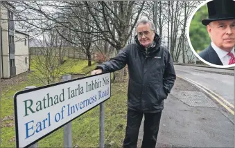  ?? Photograph: Iain Ferguson, alba.photos ?? Former Highland councillor Brian Murphy, above, is one of those who support changing the name of Earl of Inverness Road at Inverlochy. Inset: Prince Andrew.