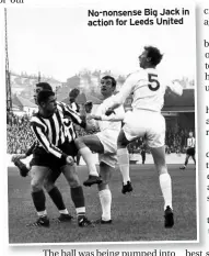  ??  ?? No-nonsense Big Jack in action for Leeds United