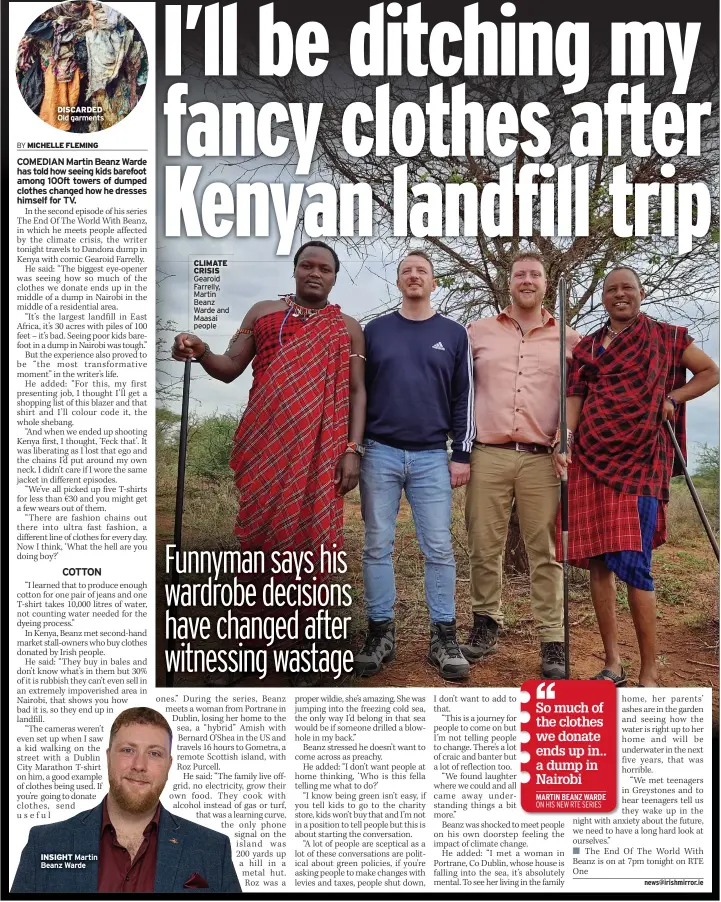  ?? DISCARDED Old garments
INSIGHT ?? Martin Beanz Warde
CLIMATE CRISIS Gearoid Farrelly, Martin Beanz Warde and Maasai people