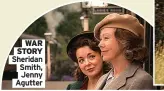  ?? ?? WAR STORY Sheridan Smith,
Jenny Agutter