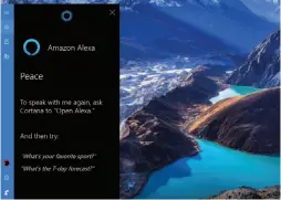  ??  ?? With a relative dearth of Cortana-powered smart devices for the home, Alexa can be used as an intermedia­ry. But many of the same queries you can ask Alexa can be answered by Cortana, too.