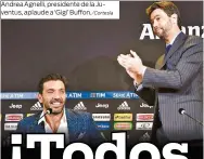  ??  ?? Andrea Agnelli, presidente de la Juventus, aplaude a ‘Gigi’ Buffon./Cortesía